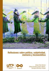 Produktbild: Reflexiones sobre pol&iacute;tica, subjetividad, memoria y tecnoest&eacute;tica