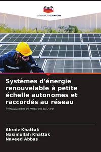 Produktbild: Syst&egrave;mes d'&eacute;nergie renouvelable &agrave; petite &eacute;chelle autonomes et raccord&eacute;s au r&eacute;seau