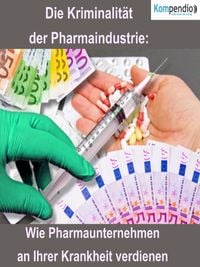 Produktbild: Die Kriminalit&auml;t der Pharmaindustrie: