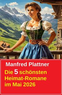 Produktbild: Die 5 sch&ouml;nsten Heimat-Romane im Mai 2026