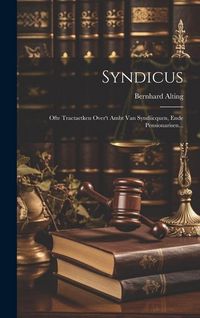 Produktbild: Syndicus: Ofte Tractaetken Over't Ambt Van Syndiicquen, Ende Pensionarisen...