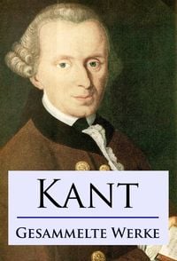 Kant - Gesammelte Werke