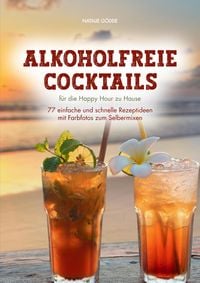 Produktbild: Alkoholfreie Cocktails: f&uuml;r die Happy Hour zu Hause