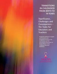 Produktbild: Transitions in Childhood from Birth to 14 Years: Significance, Challenges and Consequences - The Tasks for Educators and Teachers