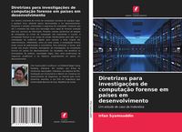 Produktbild: Diretrizes para investiga&ccedil;&otilde;es de computa&ccedil;&atilde;o forense em pa&iacute;ses em desenvolvimento