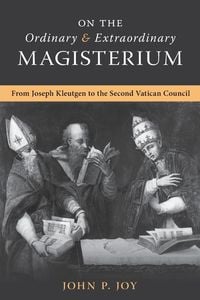 Bild vom Artikel On the Ordinary and Extraordinary Magisterium vom Autor John P. Joy