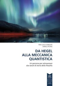Produktbild: Da Hegel alla meccanica quantistica. Un percorso per attraversare due secoli di storia della filosofia