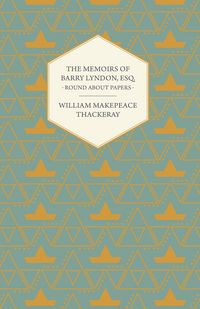 Produktbild: The Memoirs of Barry Lyndon, Esq.- Round About Papers