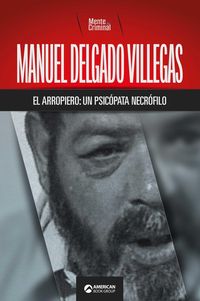 Produktbild: Manuel Delgado Villegas, el arropiero: un psic&oacute;pata necr&oacute;filo