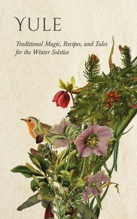 Produktbild: Yule: Traditional Magic, Recipes, and Tales for the Winter Solstice