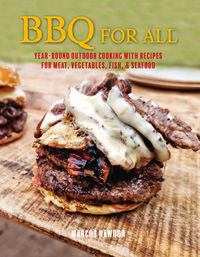 Produktbild: BBQ for All: Year-Round Outdoor Cooking with Recipes for Meat, Vegetables, Fish, & Seafood