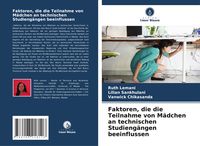 Produktbild: Faktoren, die die Teilnahme von M&auml;dchen an technischen Studieng&auml;ngen beeinflussen