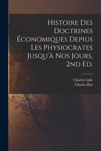 Produktbild: Histoire des doctrines &eacute;conomiques depius les physiocrates jusqu'&agrave; nos jours, 2nd ed.