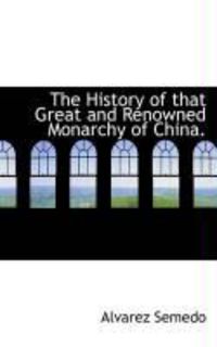 Produktbild: The History of That Great and Renowned Monarchy of China.