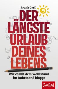 Bild vom Artikel Der längste Urlaub deines Lebens vom Autor Frank Grell