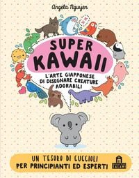 Produktbild: Super kawaii. L'arte giapponese di disegnare creature adorabili