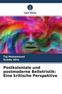 Produktbild: Postkoloniale und postmoderne Belletristik: Eine kritische Perspektive