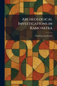Produktbild: Archeological Investigations in Kamchatka