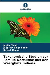 Produktbild: Taxonomische Studien zur Familie Noctuidae aus den Westghats Indiens