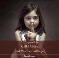 Produktbild: Approach to Child Abuse and Woman Suffrage, An