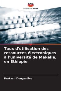 Produktbild: Taux d'utilisation des ressources &eacute;lectroniques &agrave; l'universit&eacute; de Mekelle, en &Eacute;thiopie
