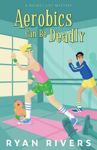 Produktbild: Aerobics Can Be Deadly (Bucket List Mysteries 1)