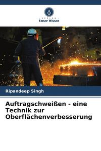 Produktbild: Auftragschwei&szlig;en - eine Technik zur Oberfl&auml;chenverbesserung
