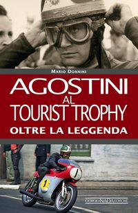 Produktbild: Agostini al Tourist Trophy. Oltre la leggenda