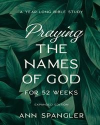 Produktbild: Praying the Names of God for 52 Weeks, Expanded Edition
