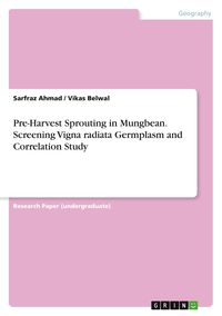 Produktbild: Pre-Harvest Sprouting in Mungbean. Screening Vigna radiata Germplasm and Correlation Study