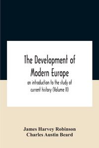 Produktbild: The Development Of Modern Europe; An Introduction To The Study Of Current History (Volume Ii)