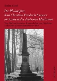 Produktbild: Die Philosophie Karl Christian Friedrich Krauses im Kontext des deutschen Idealismus