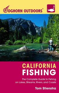 Produktbild: Foghorn California Fishing: The Complete Guide to Fishing on Lakes, Streams, Rivers and Coasts