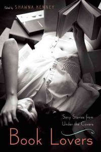 Bild vom Artikel Book Lovers: Sexy Stories from Under the Covers vom Autor Shawna Kenney