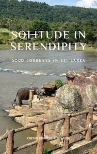 Produktbild: Solitude in Serendipity: Solo Journeys inSriLanka