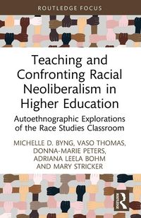 Produktbild: Teaching and Confronting Racial Neoliberalism in Higher Education