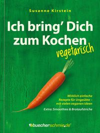 Bild vom Artikel Ich bring’ Dich zum Kochen – vegetarisch vom Autor Susanne Kirstein