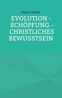 Produktbild: Evolution - Sch&ouml;pfung - Christliches Bewusstsein