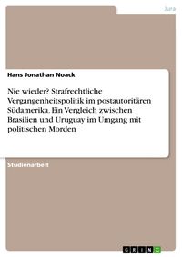 Produktbild: Nie wieder? Strafrechtliche Vergangenheitspolitik im postautorit&auml;ren S&uuml;damerika. Ein Vergleich zwischen Brasilien und Uruguay im Umgang mit politische