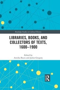 Produktbild: Libraries, Books, and Collectors of Texts, 1600-1900
