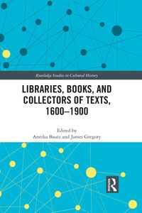 Produktbild: Libraries, Books, and Collectors of Texts, 1600-1900