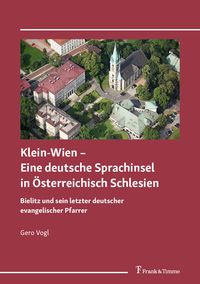 Produktbild: Klein-Wien - Eine deutsche Sprachinsel in &Ouml;sterreichisch Schlesien