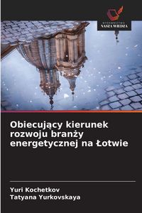 Produktbild: Obiecuj&iquest;cy kierunek rozwoju bran&iquest;y energetycznej na &iquest;otwie