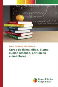 Produktbild: Curso de f&iacute;sica: &oacute;tica, &aacute;tomo, n&uacute;cleo at&ocirc;mico, part&iacute;culas elementares