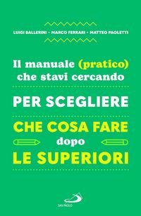 Produktbild: Il manuale (pratico) che stavi cercando per scegliere che cosa fare dopo le superiori