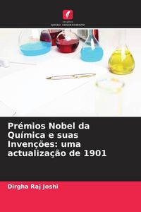 Produktbild: Pr&eacute;mios Nobel da Qu&iacute;mica e suas Inven&ccedil;&otilde;es: uma actualiza&ccedil;&atilde;o de 1901