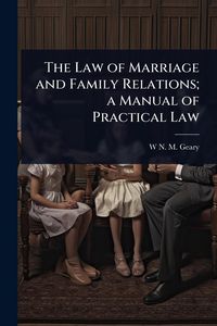 Produktbild: The Law of Marriage and Family Relations; a Manual of Practical Law