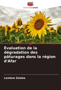 Produktbild: &Eacute;valuation de la d&eacute;gradation des p&acirc;turages dans la r&eacute;gion d'Afar