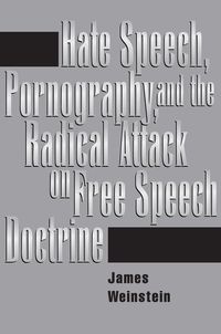 Produktbild: Hate Speech, Pornography, And Radical Attacks On Free Speech Doctrine