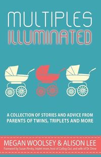 Produktbild: Multiples Illuminated: A Collection of Stories And Advice From Parents of Twins, Triplets and More